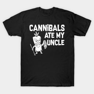 Cannibals Ate My Uncle T-Shirt